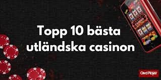 Utländska Casino för Svenska Spelare - En Guide till Alternativen Utländska Casino för Svenska Spelare - En Guide till Alternativen