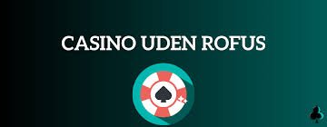 Oplev spændingen ved casino uden rofus