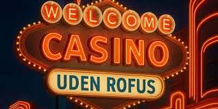 Oplev spændingen ved casino uden rofus